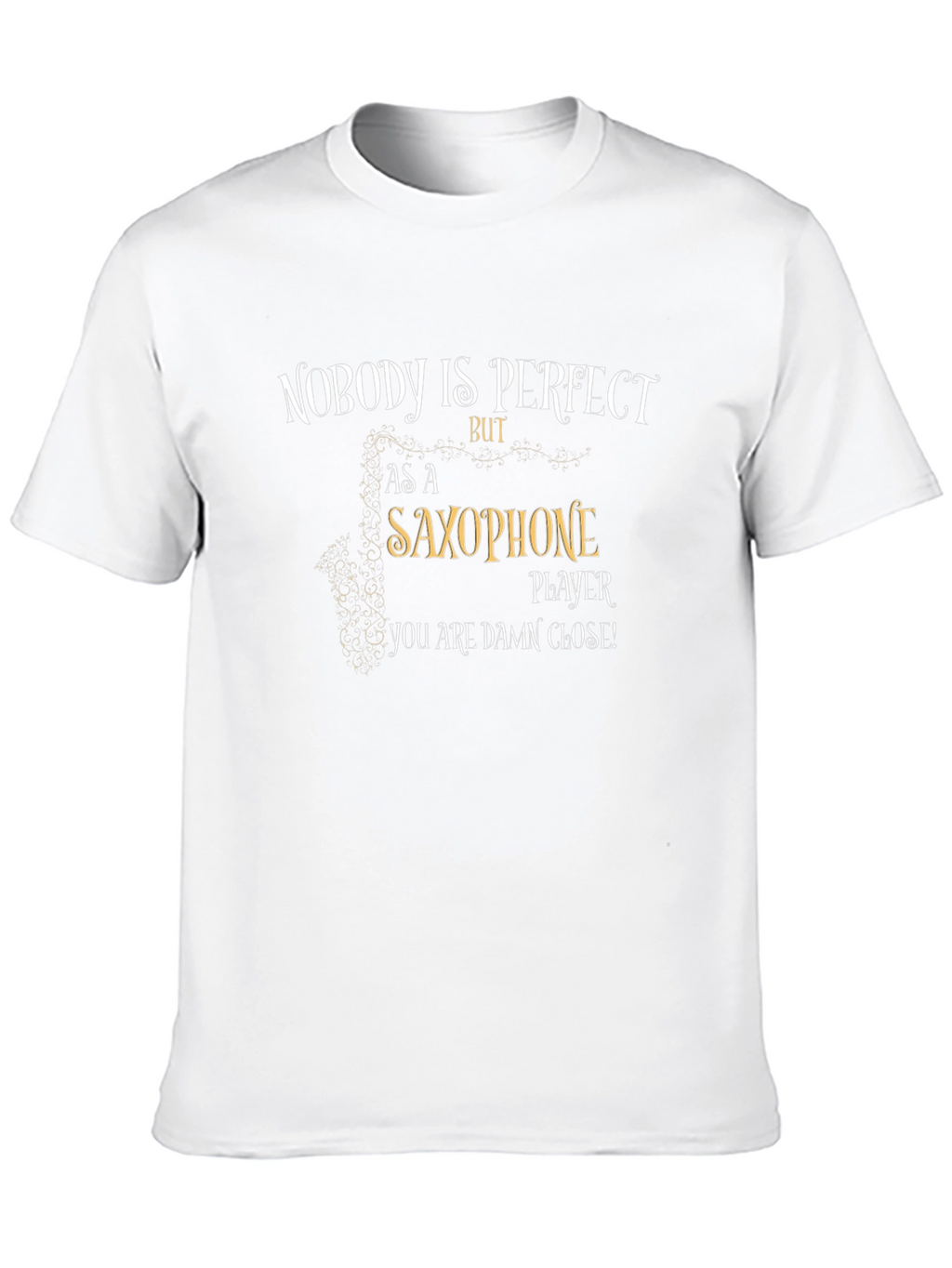 Saxophone Player T-Shirt: Nobody is Perfect Tee