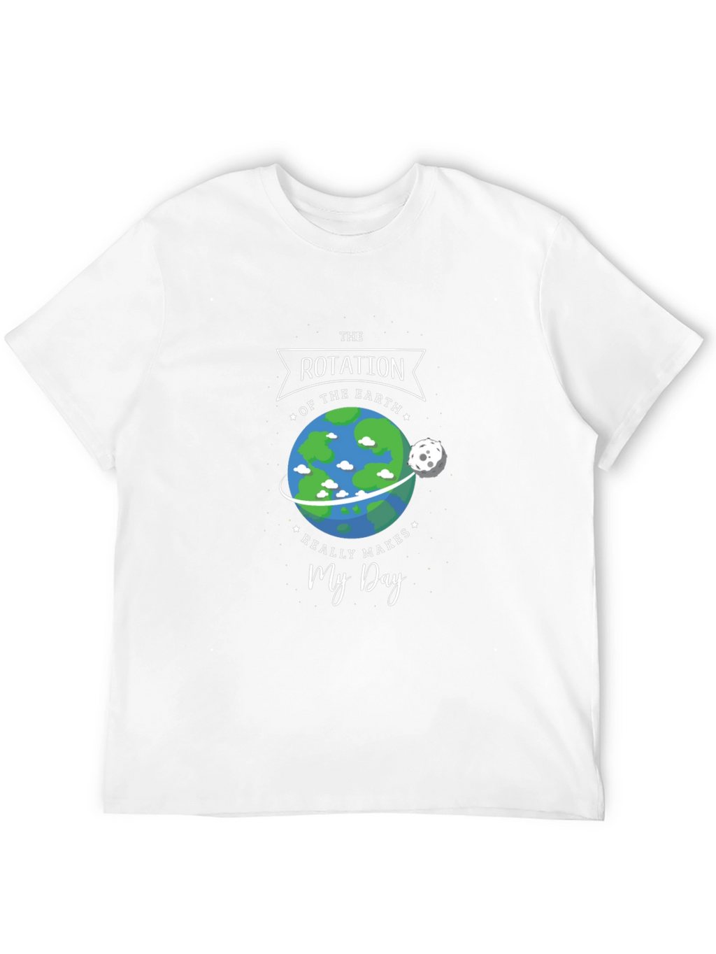 Earth Rotation Makes My Day Graphic Tee