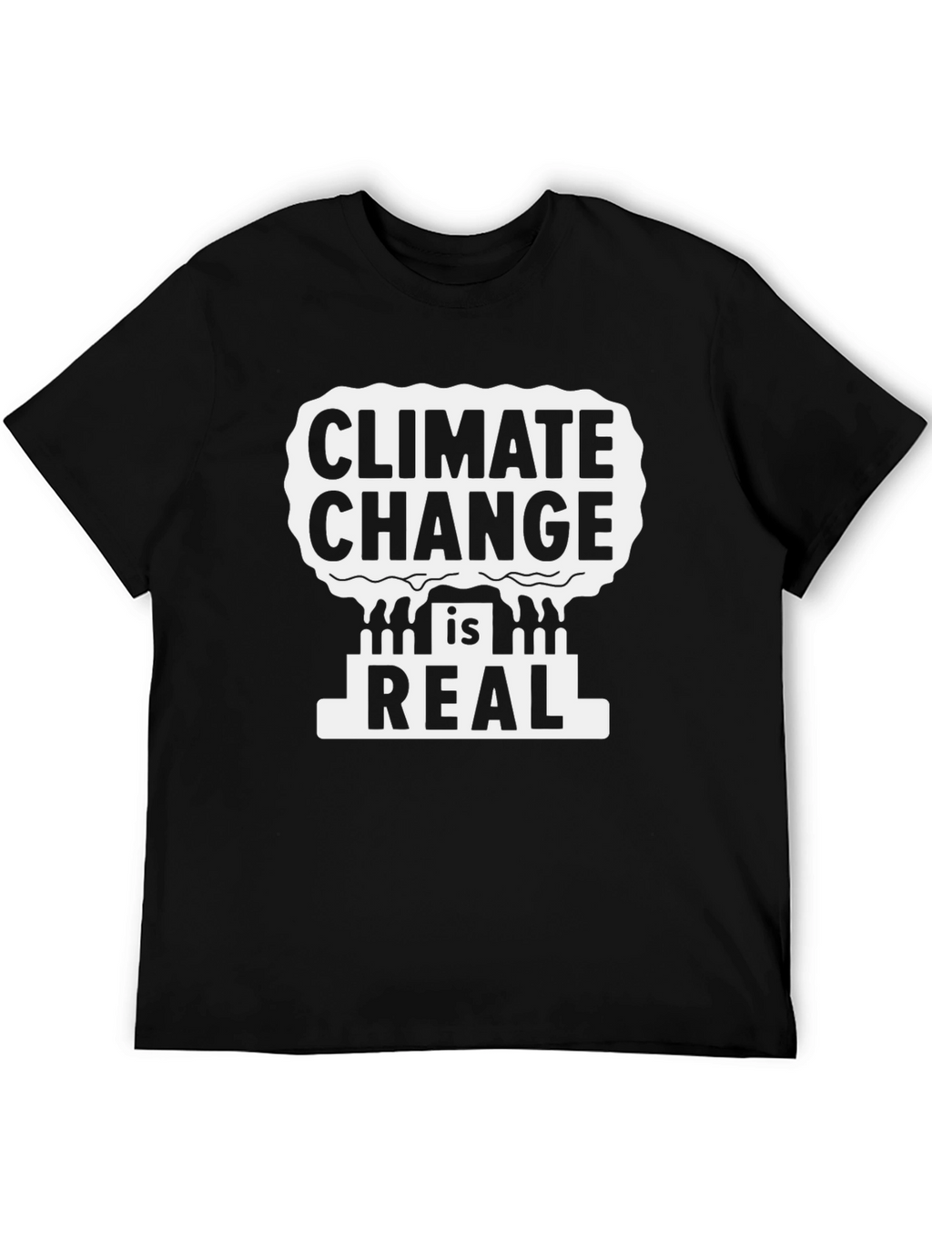 Climate Change is Real Black T-Shirt