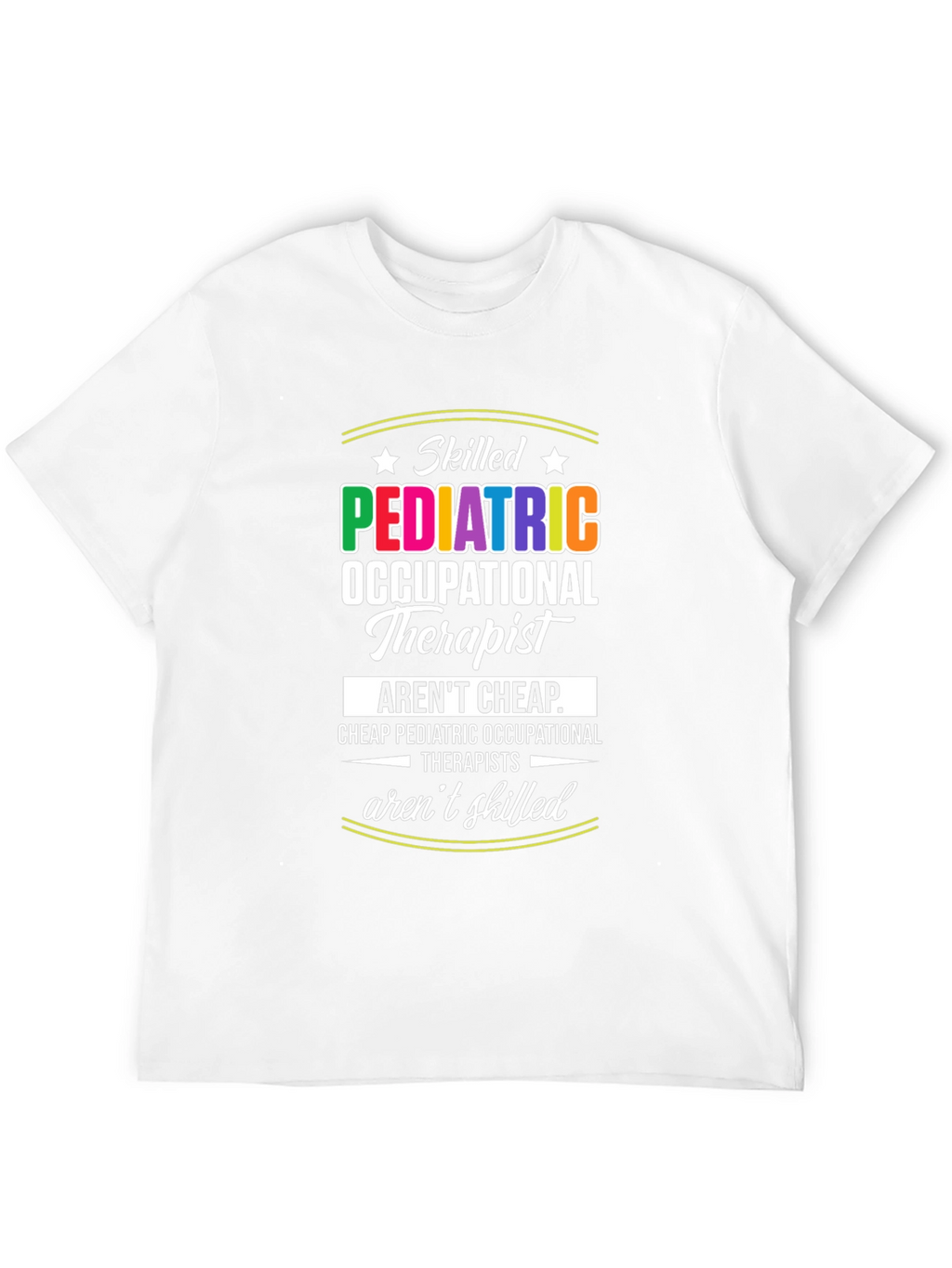 Skilled Pediatric Therapist Graphic Tee