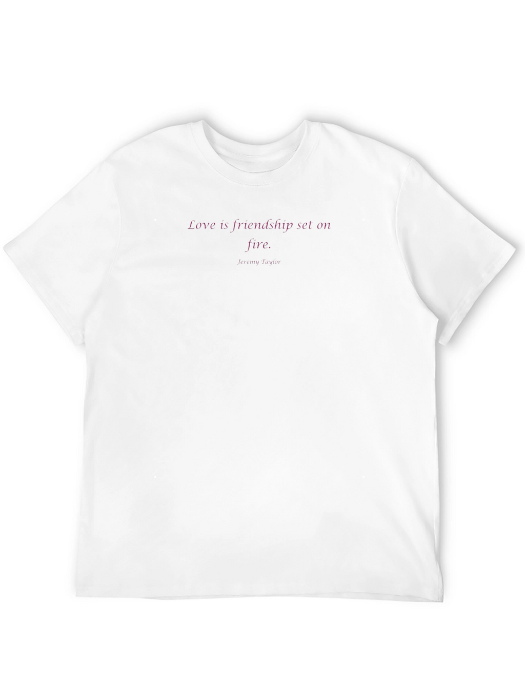 Quote Tee - Love is Friendship Set on Fire