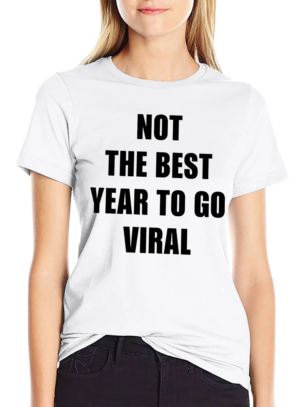 Not The Best Year To Go Viral T-Shirt