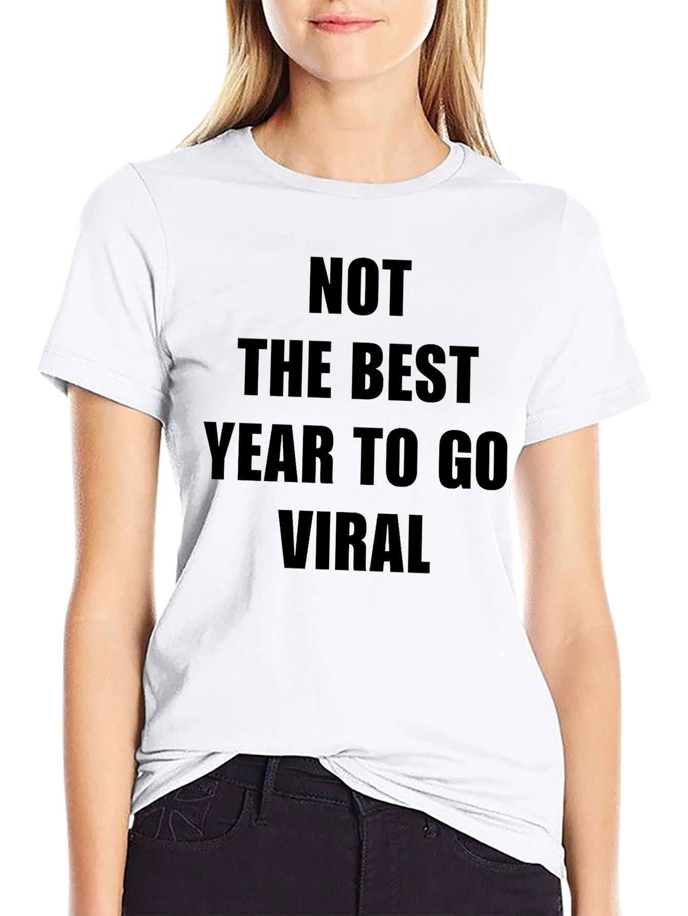 Not The Best Year To Go Viral T-Shirt