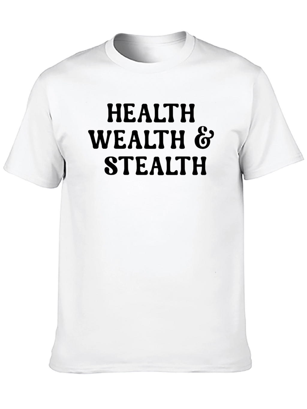 Health Wealth & Stealth T-Shirt
