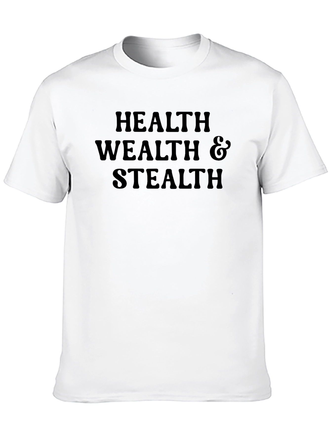 Health Wealth & Stealth T-Shirt