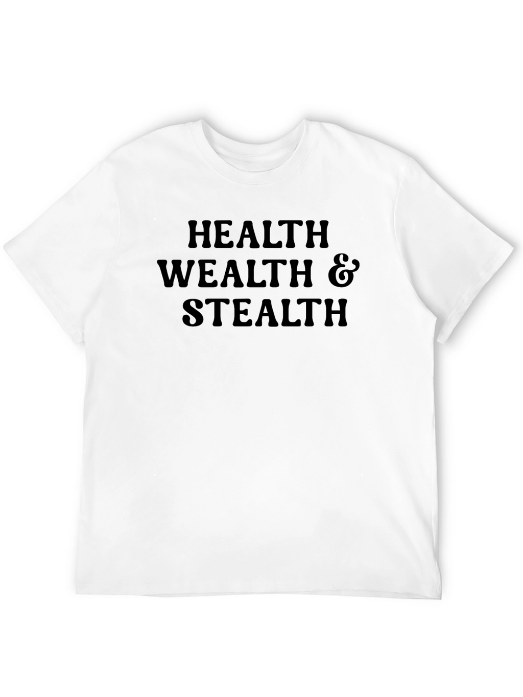 Health Wealth & Stealth T-Shirt