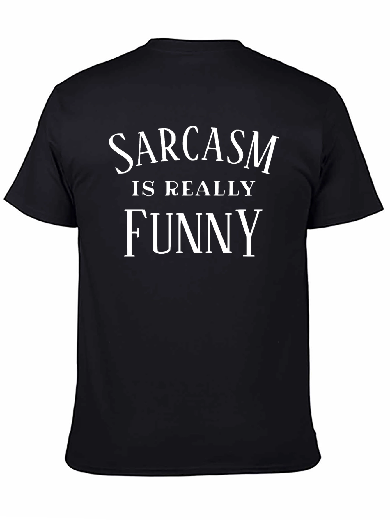 Sarcasm is Really Funny T-Shirt
