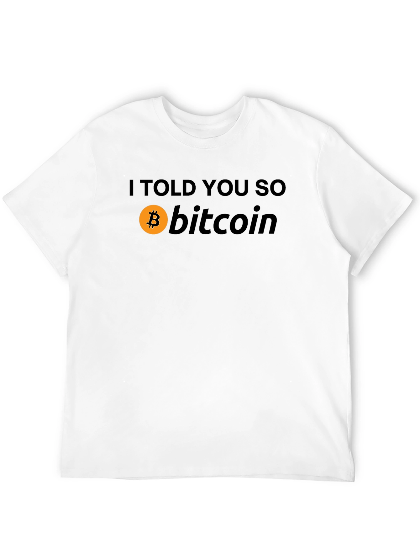 Bitcoin I Told You So Graphic T-Shirt