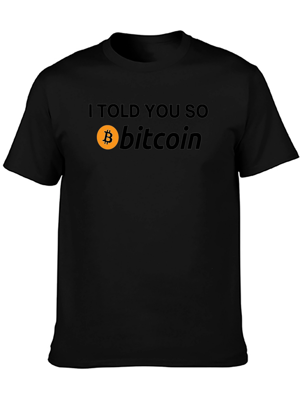 Bitcoin I Told You So Graphic T-Shirt