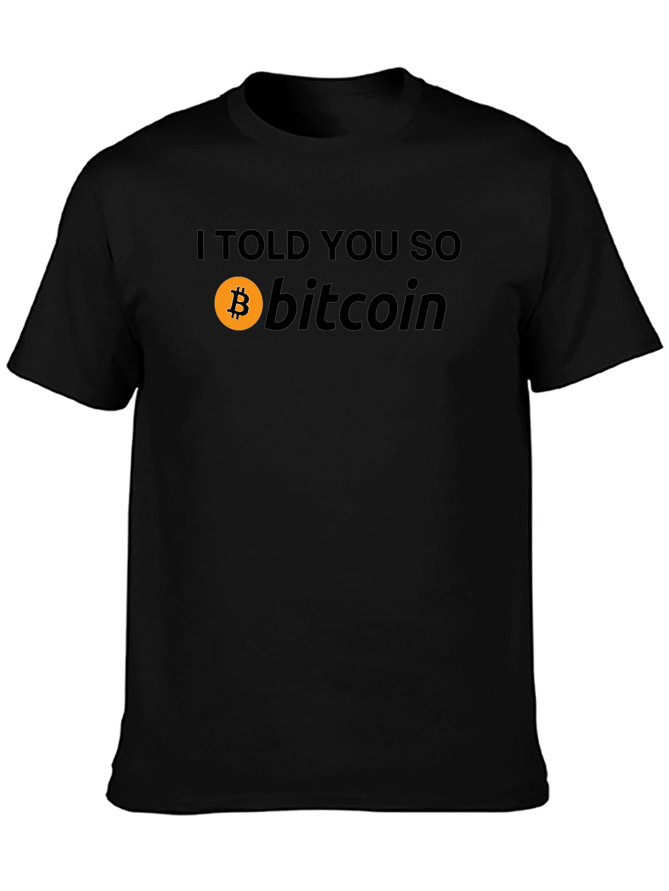 Bitcoin I Told You So Graphic T-Shirt