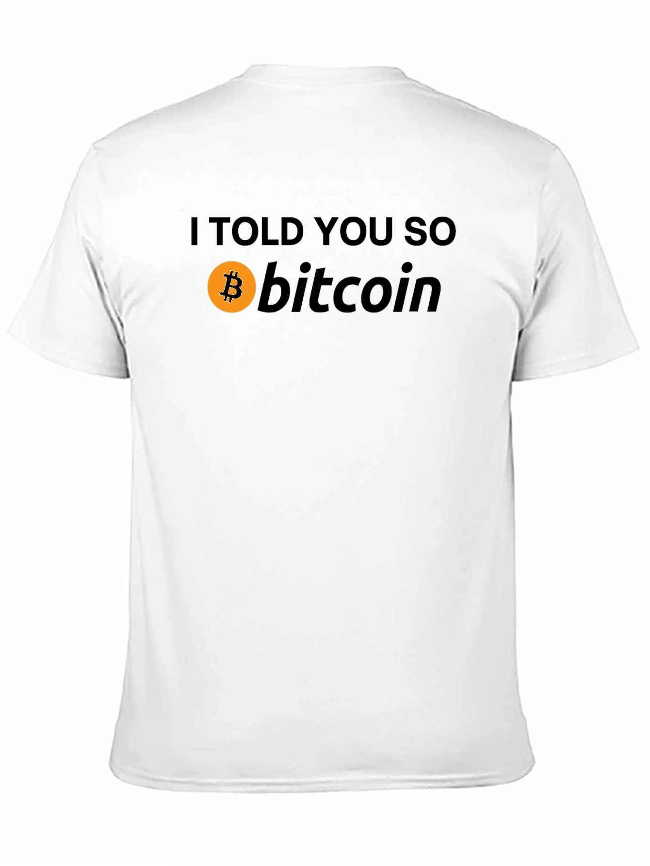 Bitcoin I Told You So Graphic T-Shirt