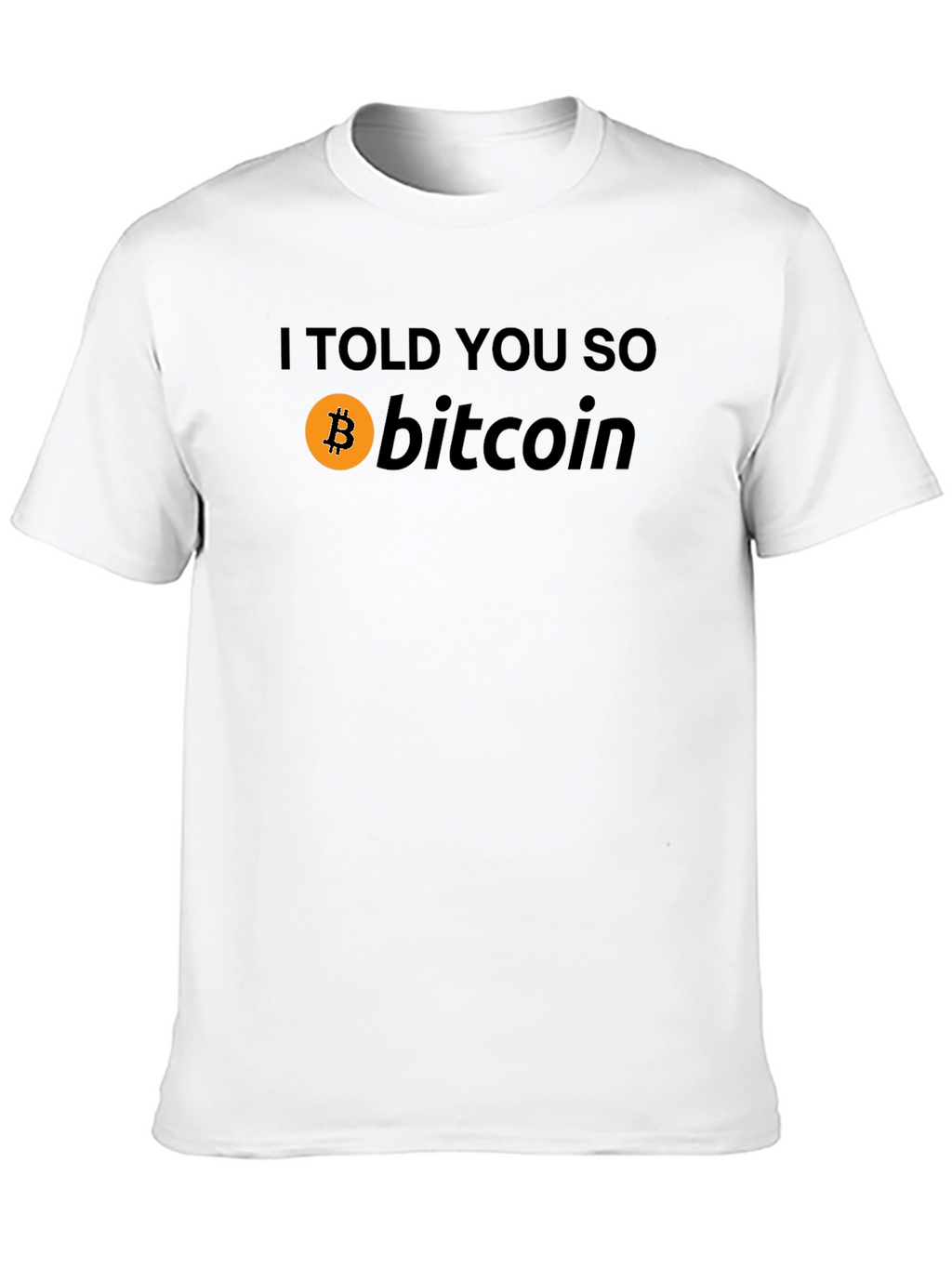 Bitcoin I Told You So Graphic T-Shirt