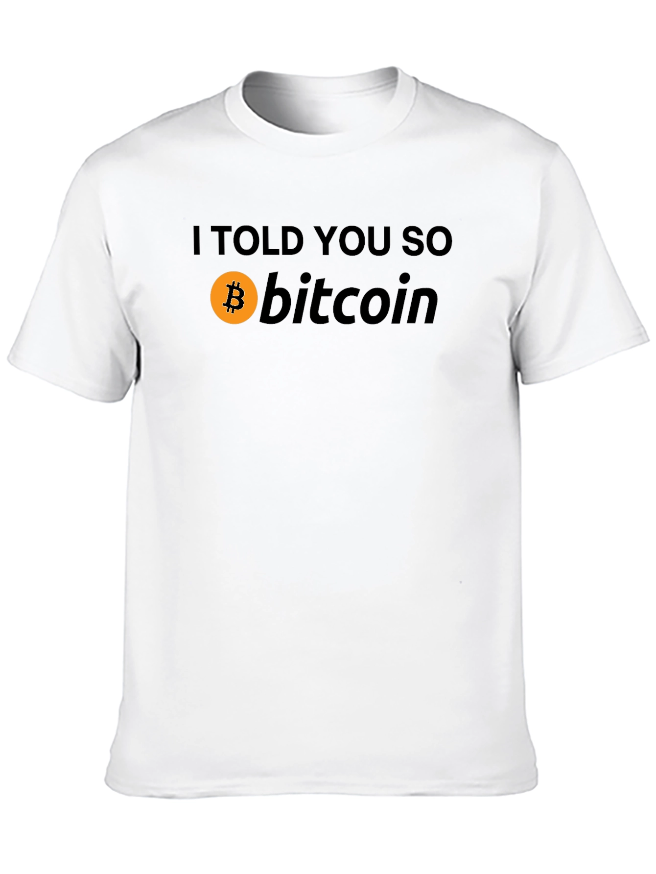 Bitcoin I Told You So Graphic T-Shirt