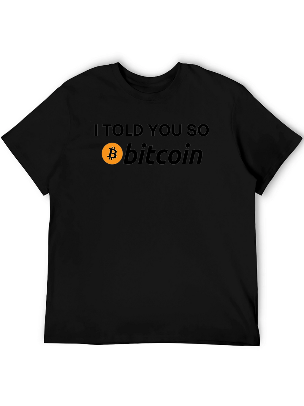 Bitcoin I Told You So Graphic T-Shirt