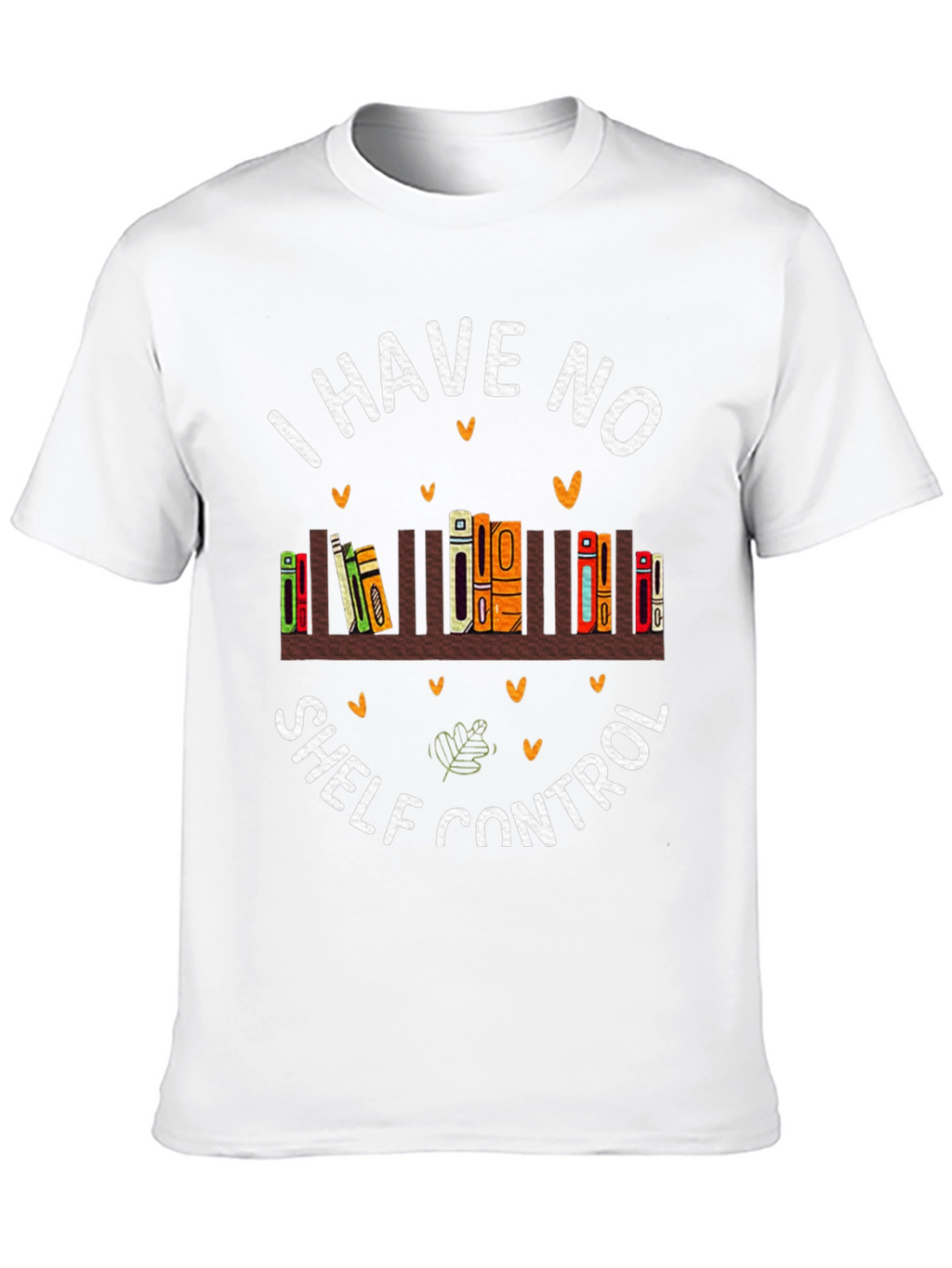I Have No Shelf Control Book Lover T-Shirt