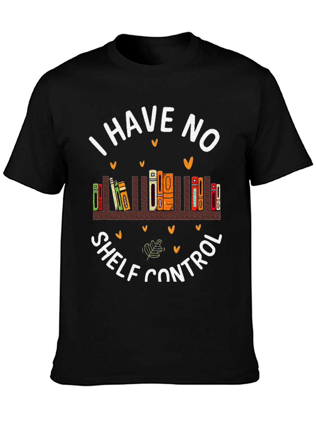 I Have No Shelf Control Book Lover T-Shirt