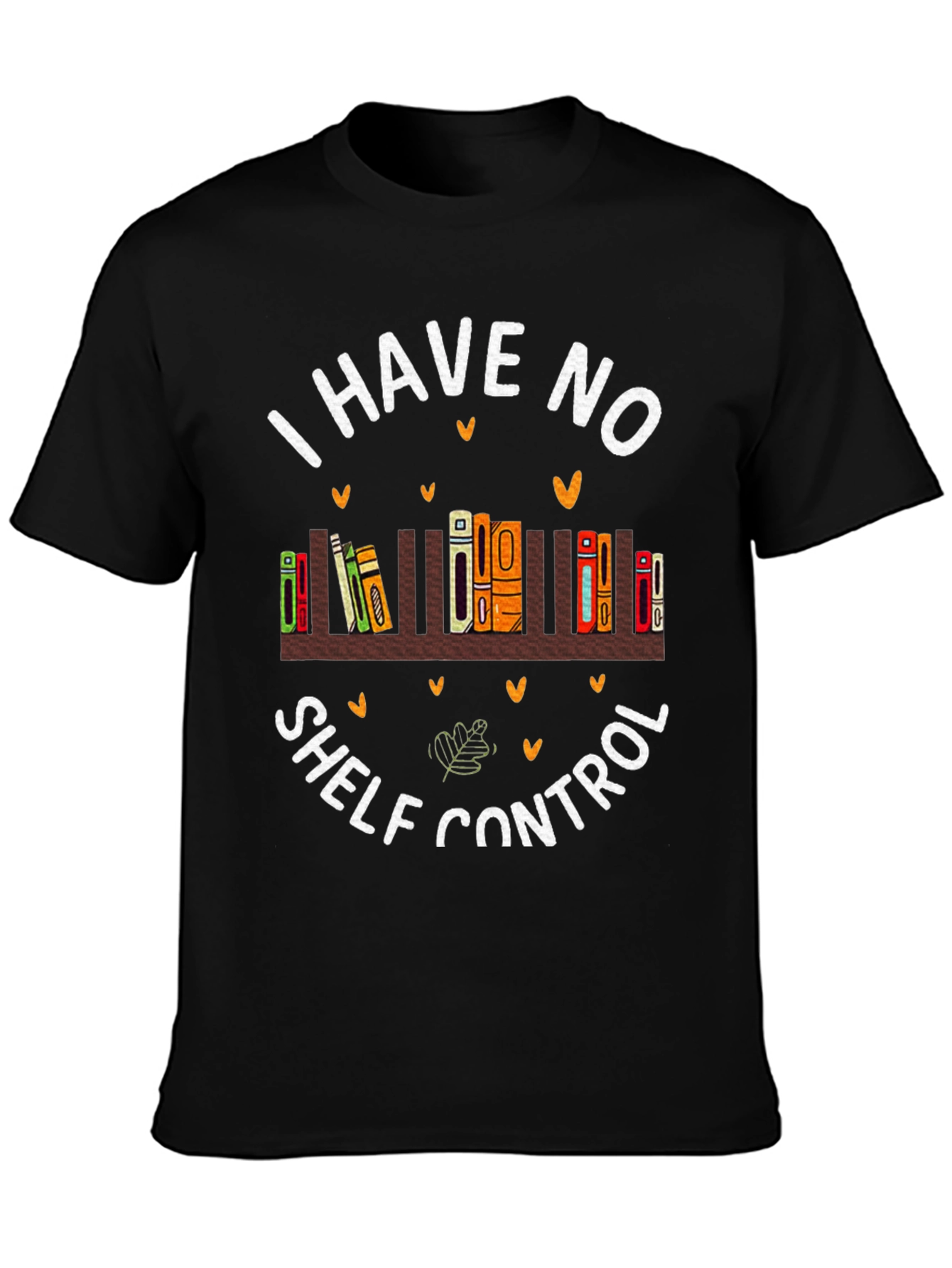 I Have No Shelf Control Book Lover T-Shirt