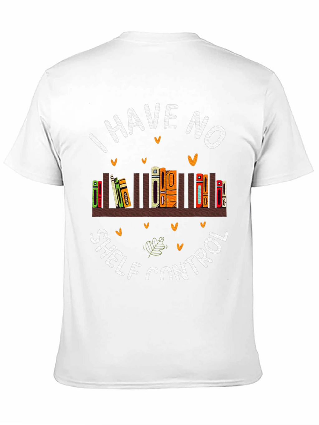 I Have No Shelf Control Book Lover T-Shirt
