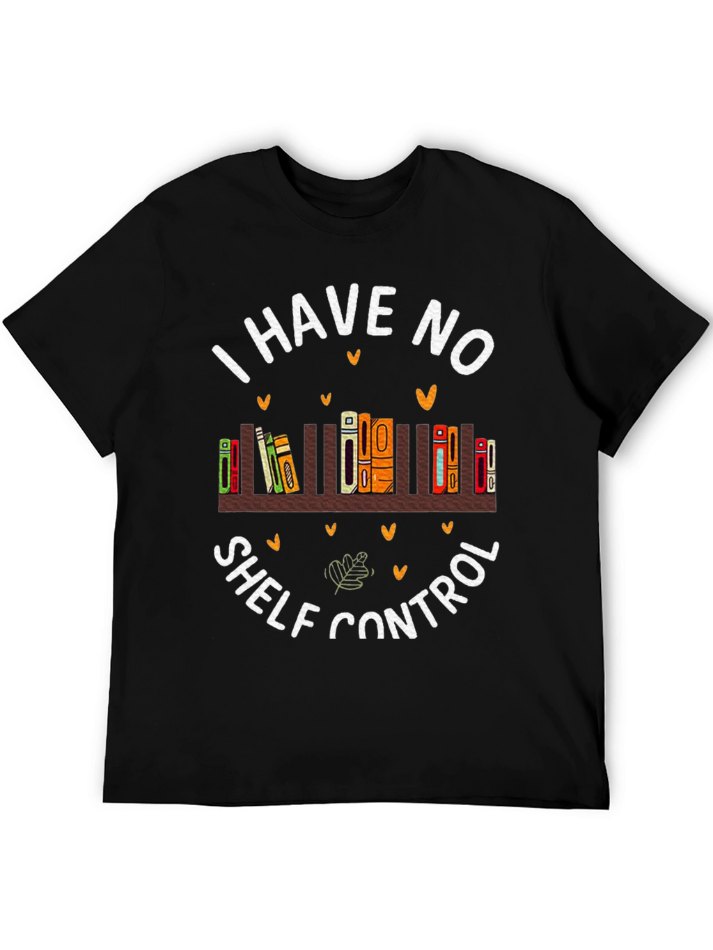 I Have No Shelf Control Book Lover T-Shirt