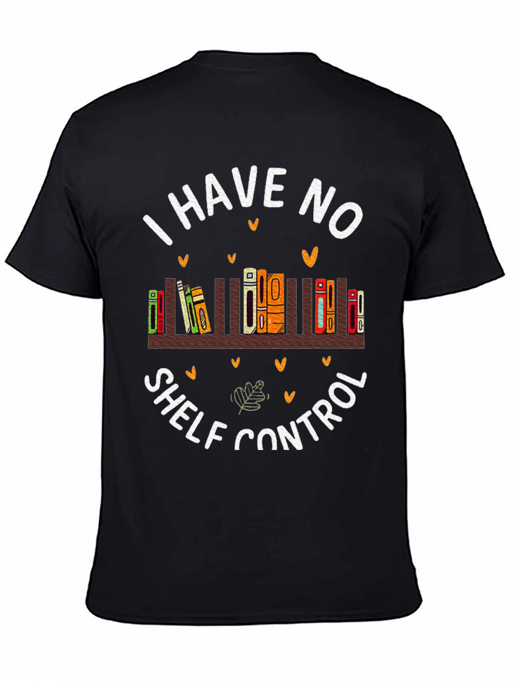 I Have No Shelf Control Book Lover T-Shirt