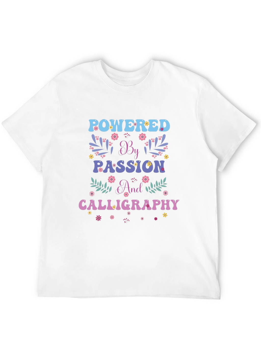 Powered By Passion and Calligraphy T-Shirt
