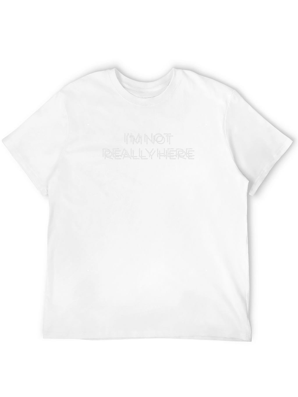 Im Not Really Here Graphic T-Shirt