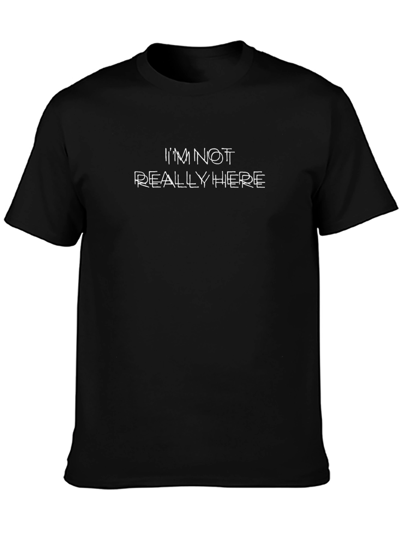 Im Not Really Here Graphic T-Shirt