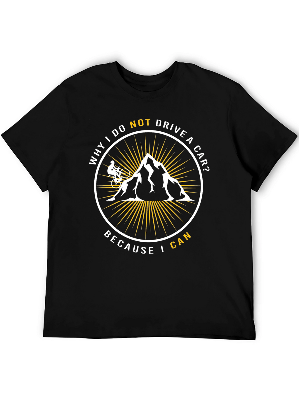 Mountain Biker T-Shirt - Why I Do Not Drive