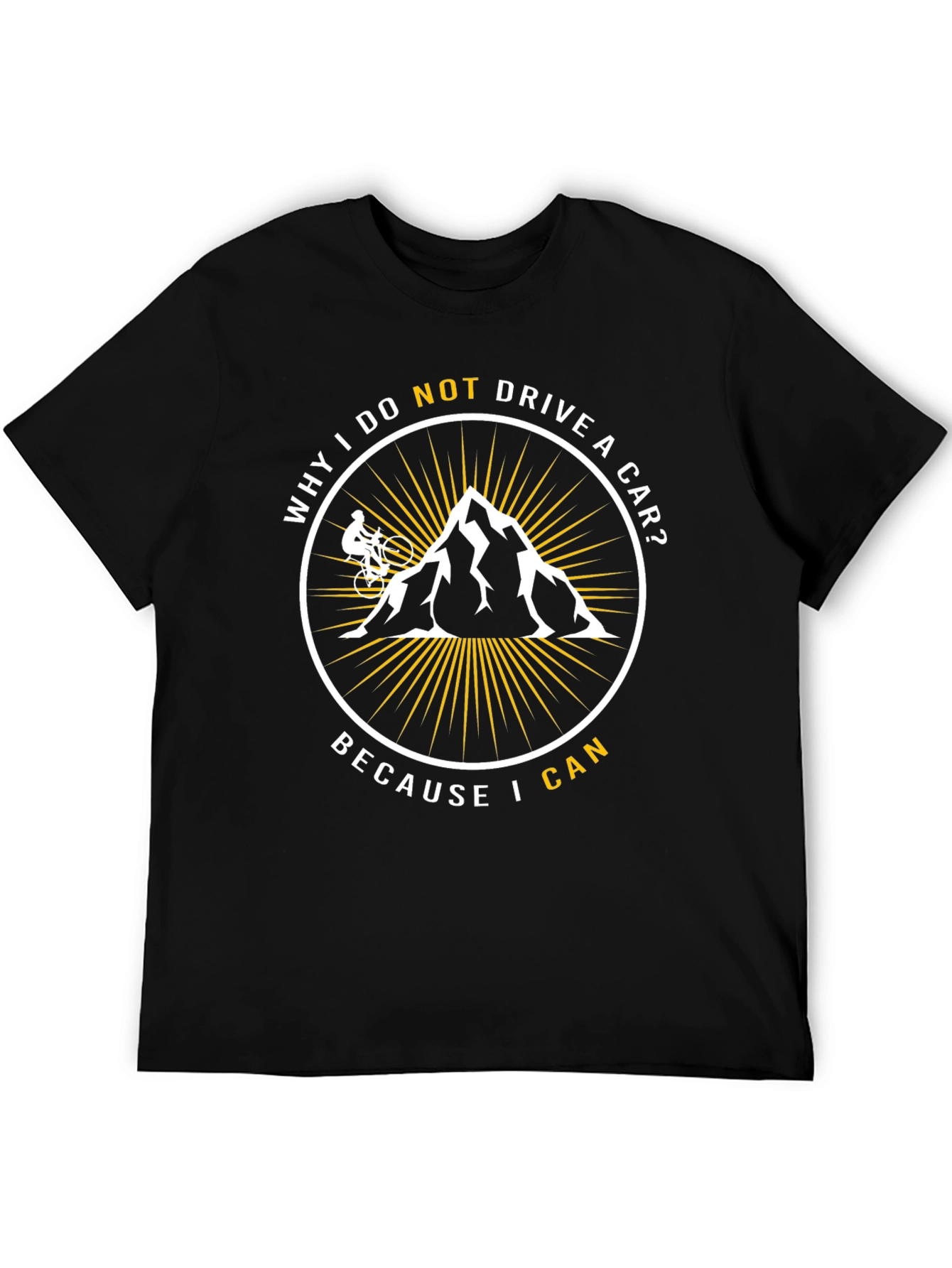 Mountain Biker T-Shirt - Why I Do Not Drive