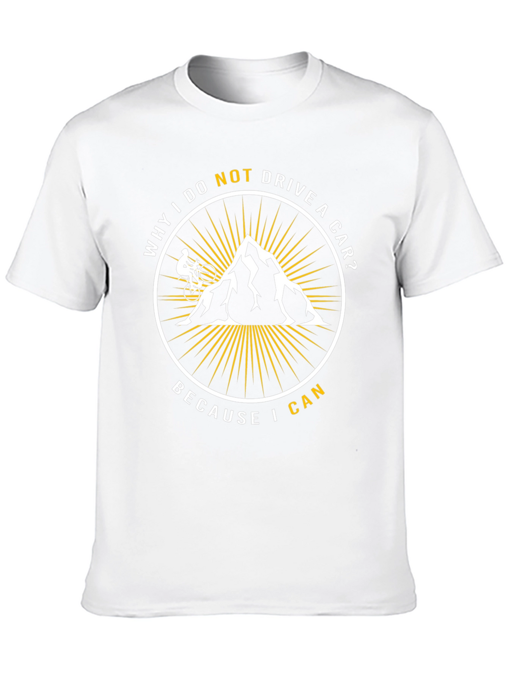 Mountain Biker T-Shirt - Why I Do Not Drive