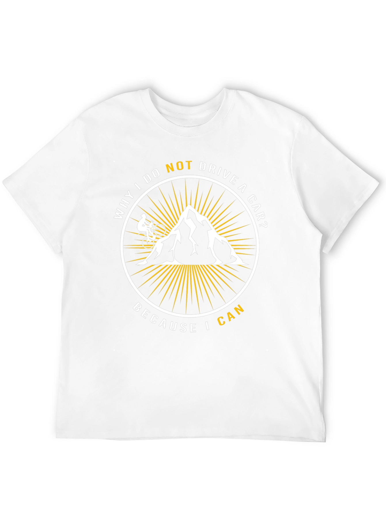 Mountain Biker T-Shirt - Why I Do Not Drive