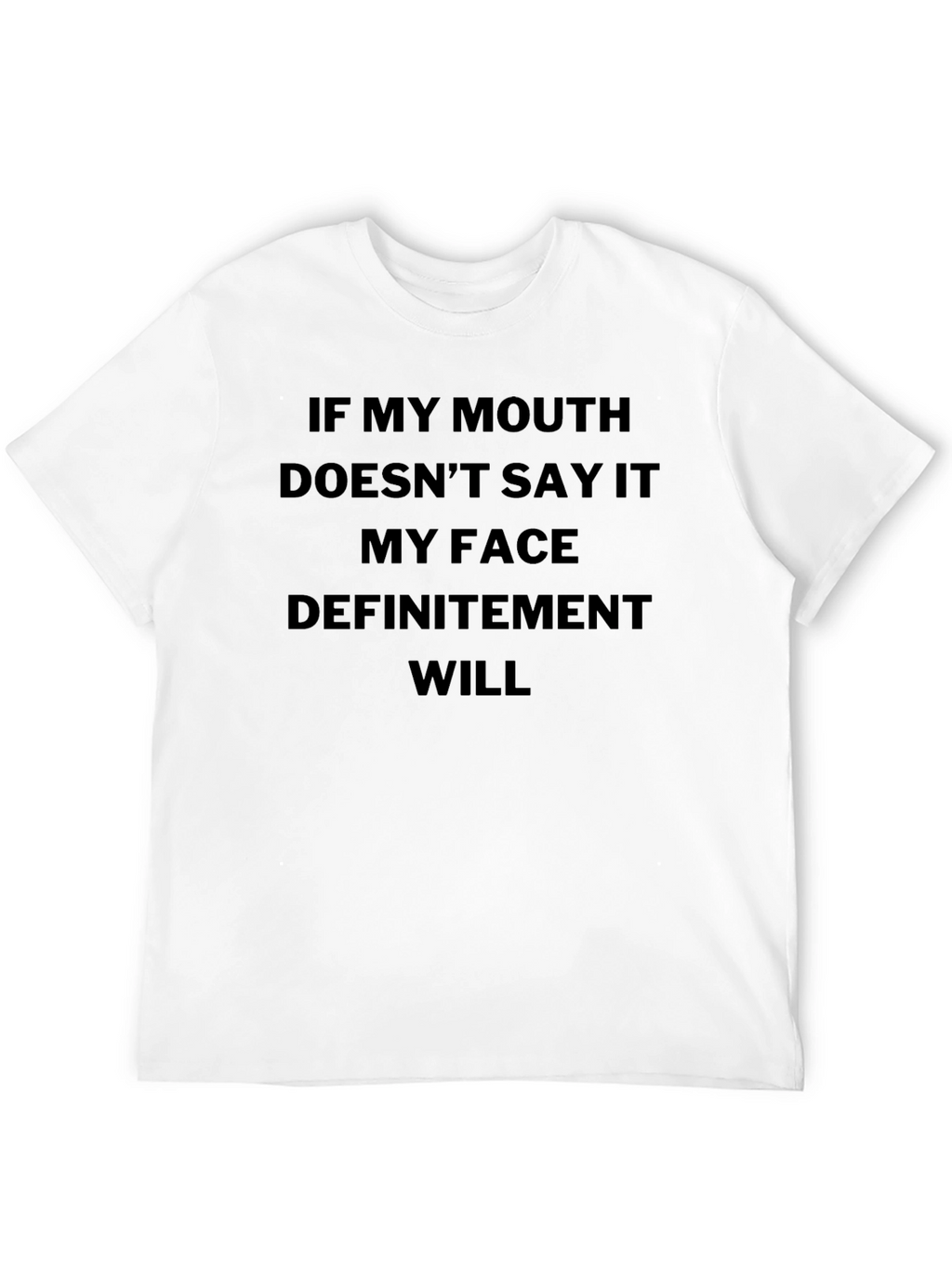 Sarcastic Statement Tee: My Face Will