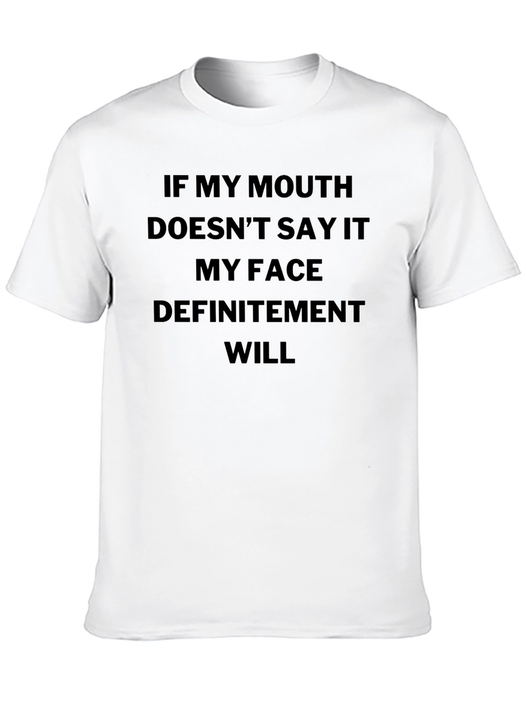 Sarcastic Statement Tee: My Face Will