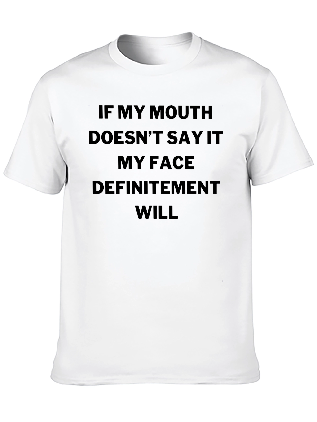 Sarcastic Statement Tee: My Face Will