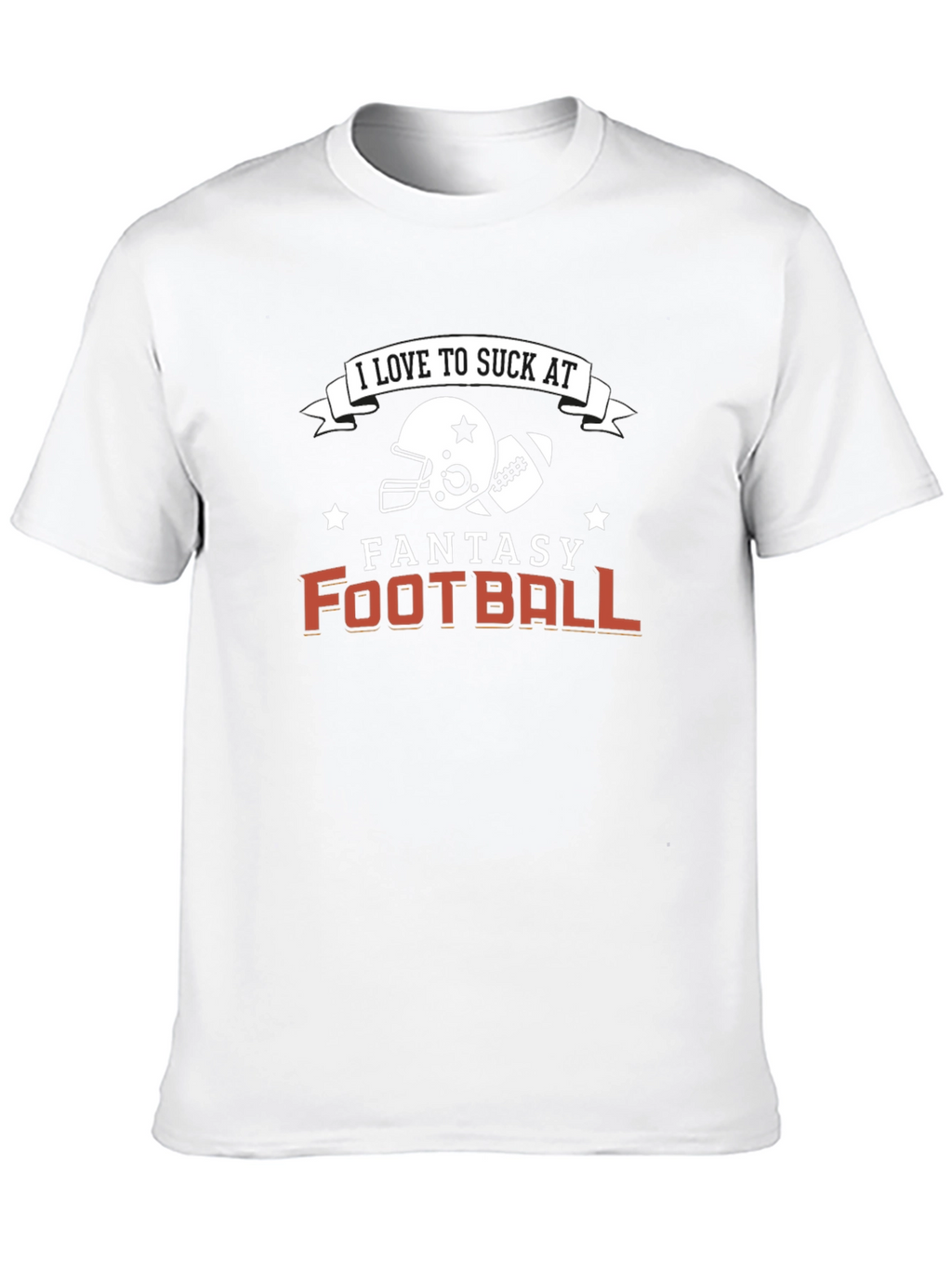 Fantasy Football T-Shirt - I Love To Suck At