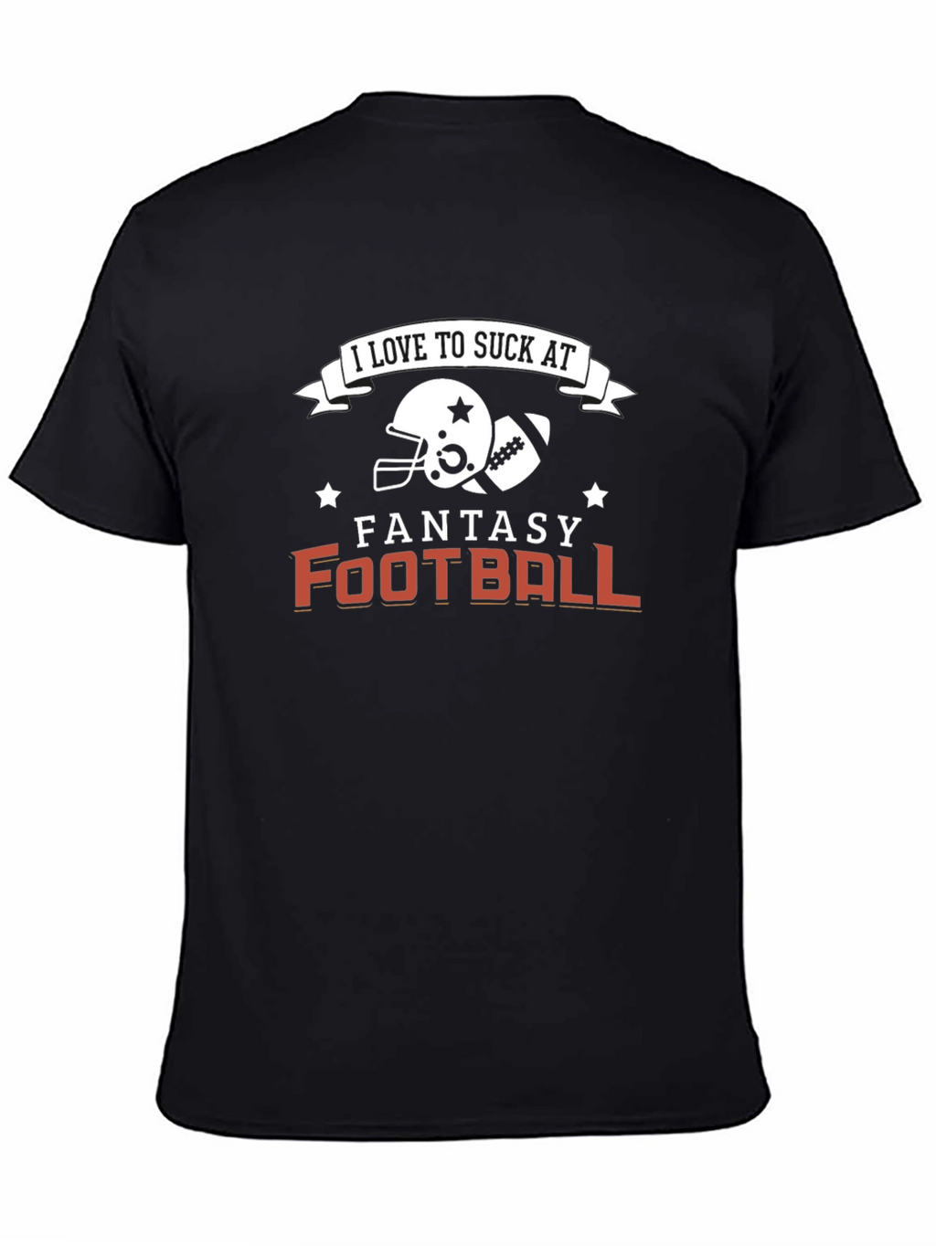 Fantasy Football T-Shirt - I Love To Suck At