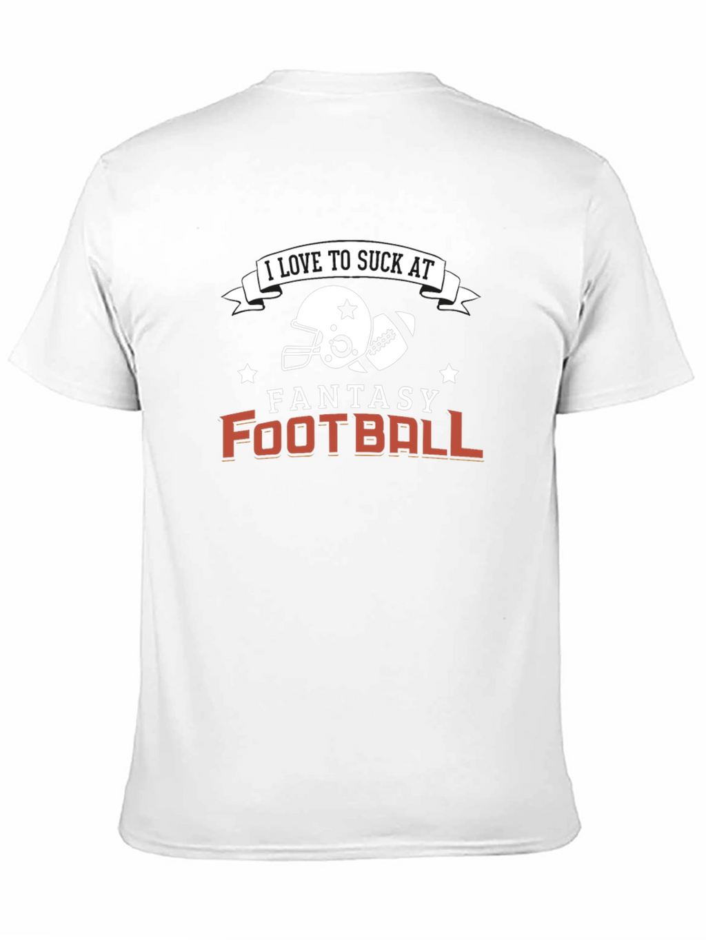 Fantasy Football T-Shirt - I Love To Suck At