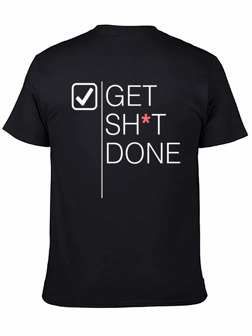 Get Sh*t Done Graphic Tee - Black T-Shirt