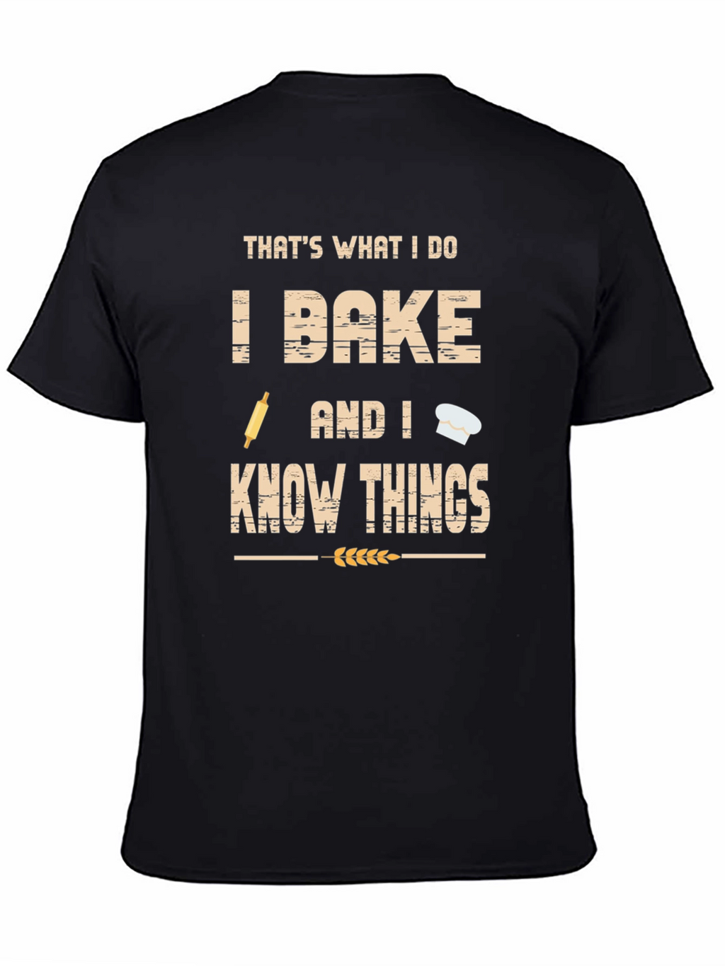 I Bake and I Know Things Funny Baker T-Shirt