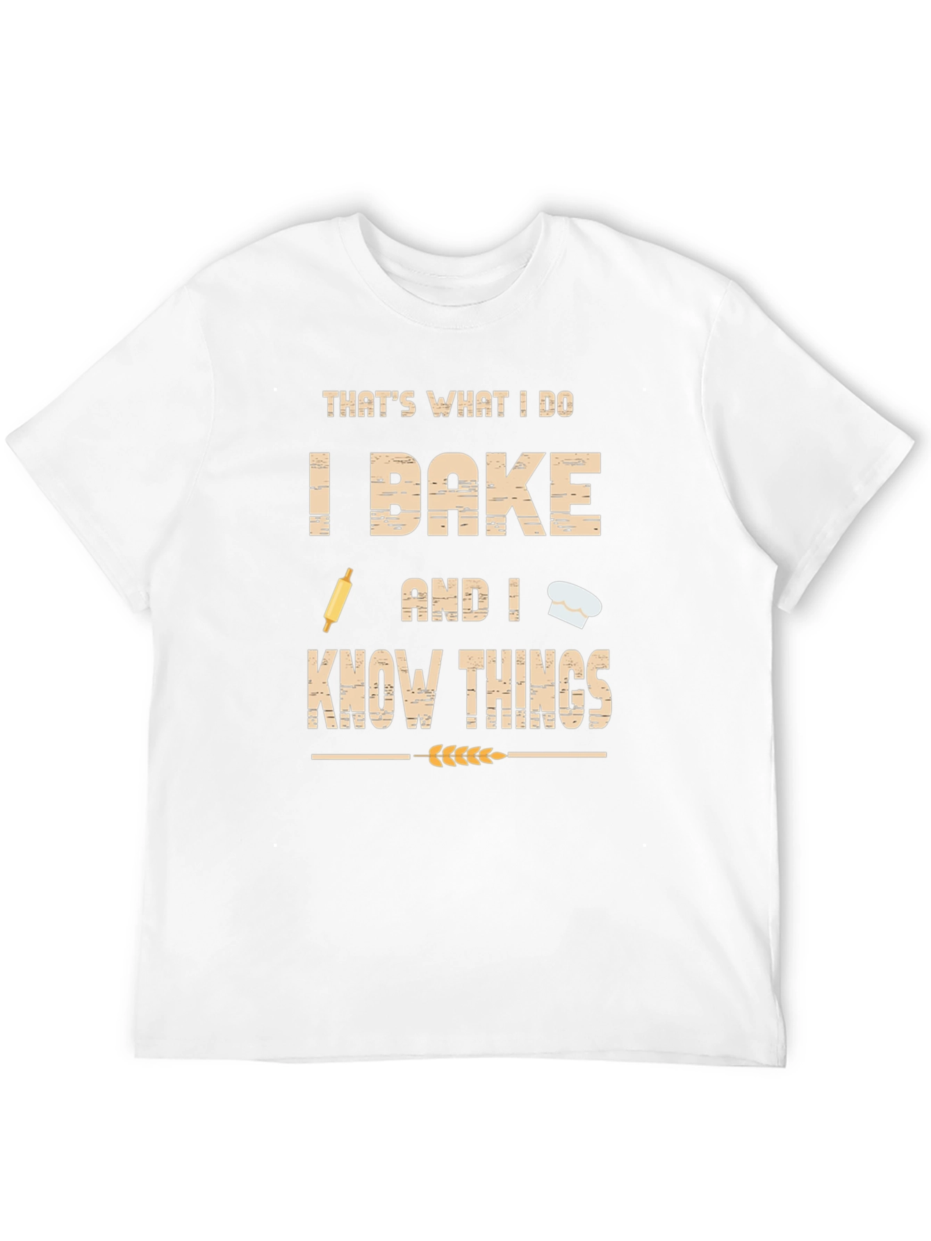 I Bake and I Know Things Funny Baker T-Shirt