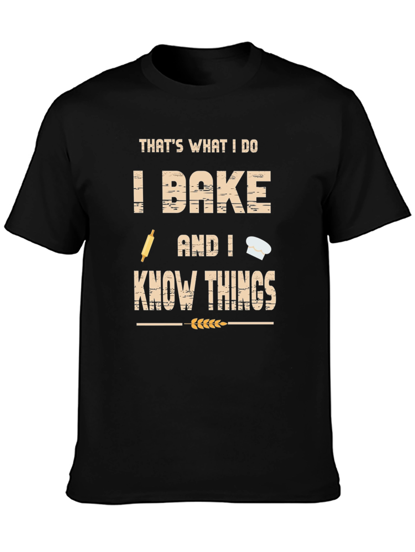 I Bake and I Know Things Funny Baker T-Shirt