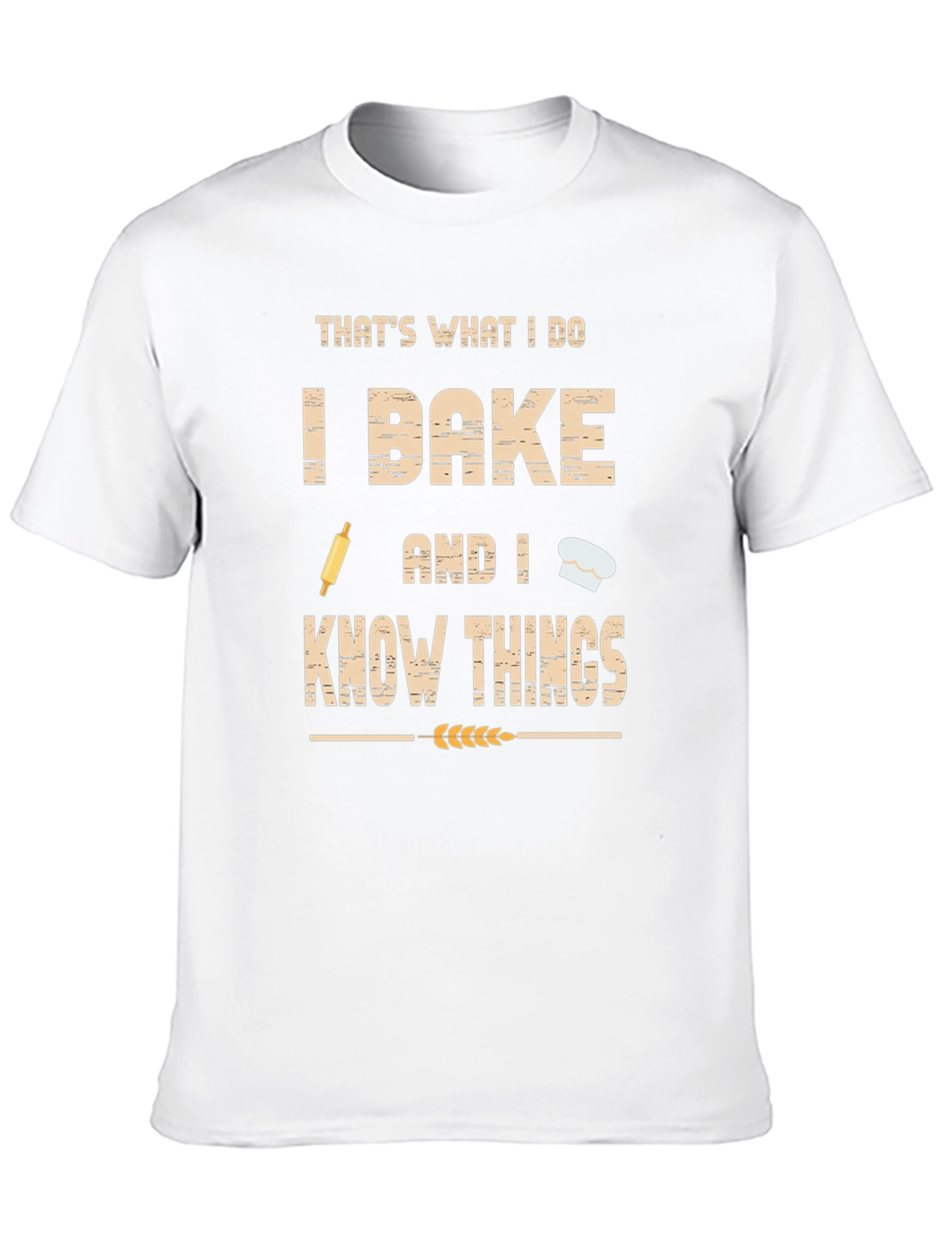 I Bake and I Know Things Funny Baker T-Shirt