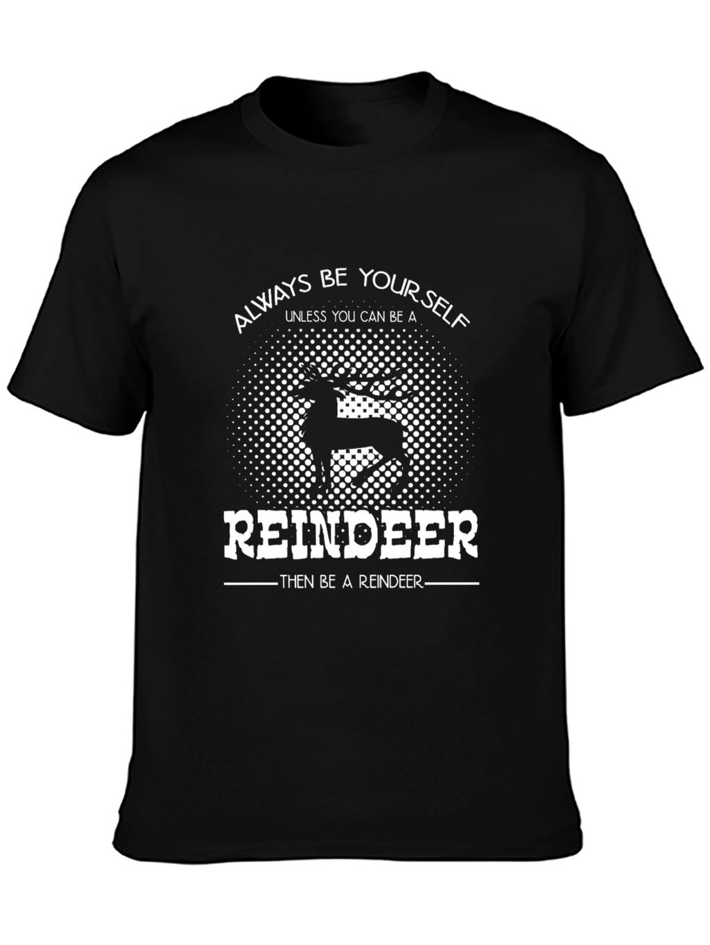 Reindeer Graphic T-Shirt - Always Be Yourself