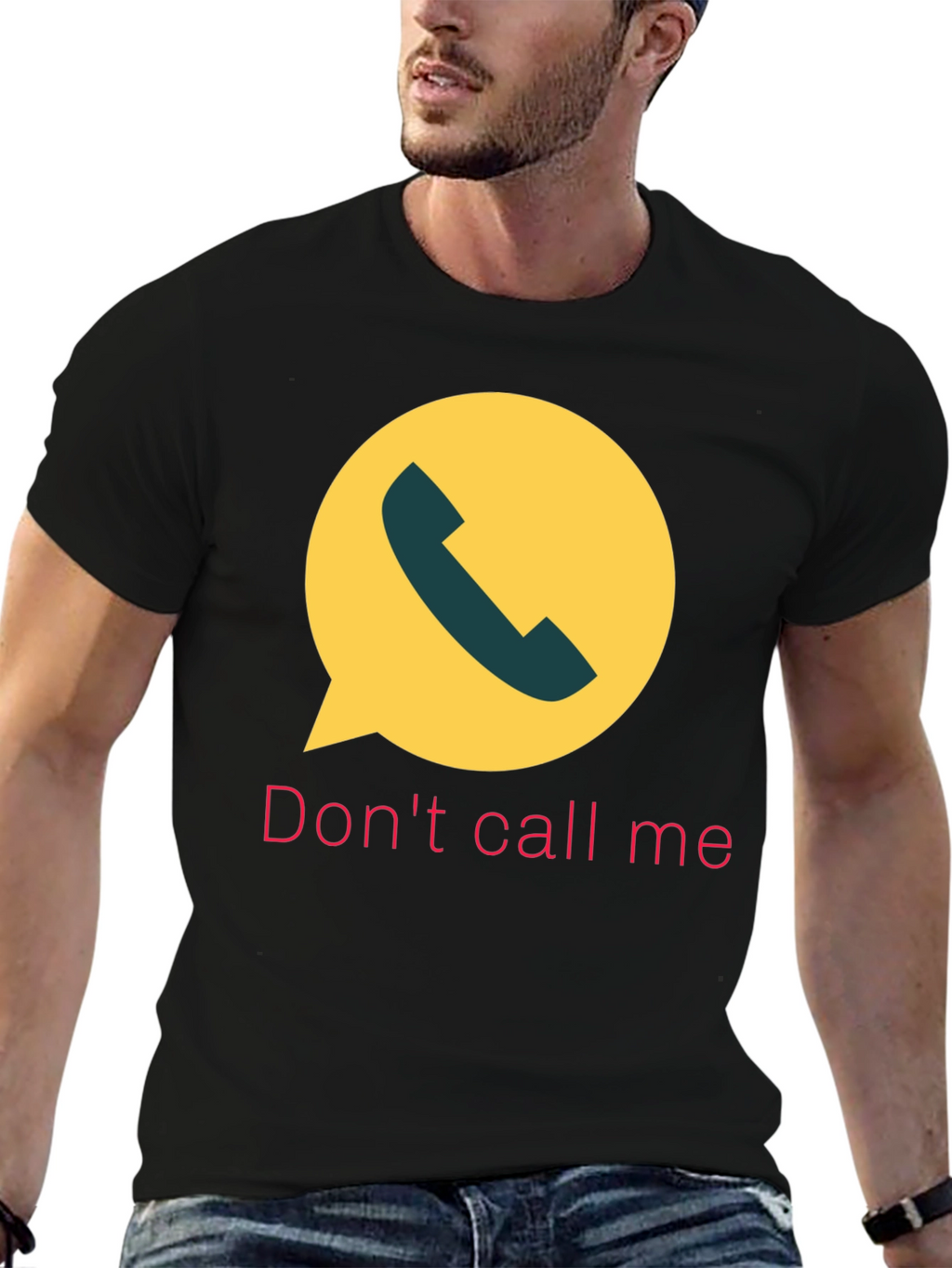 Dont Call Me T-Shirt Funny Sarcastic Humor Tee