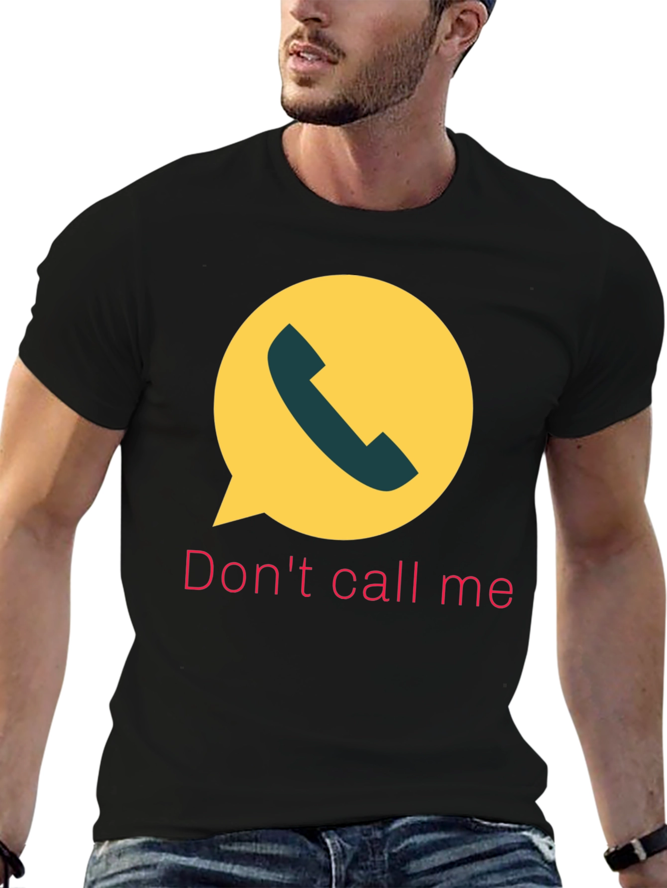 Dont Call Me T-Shirt Funny Sarcastic Humor Tee