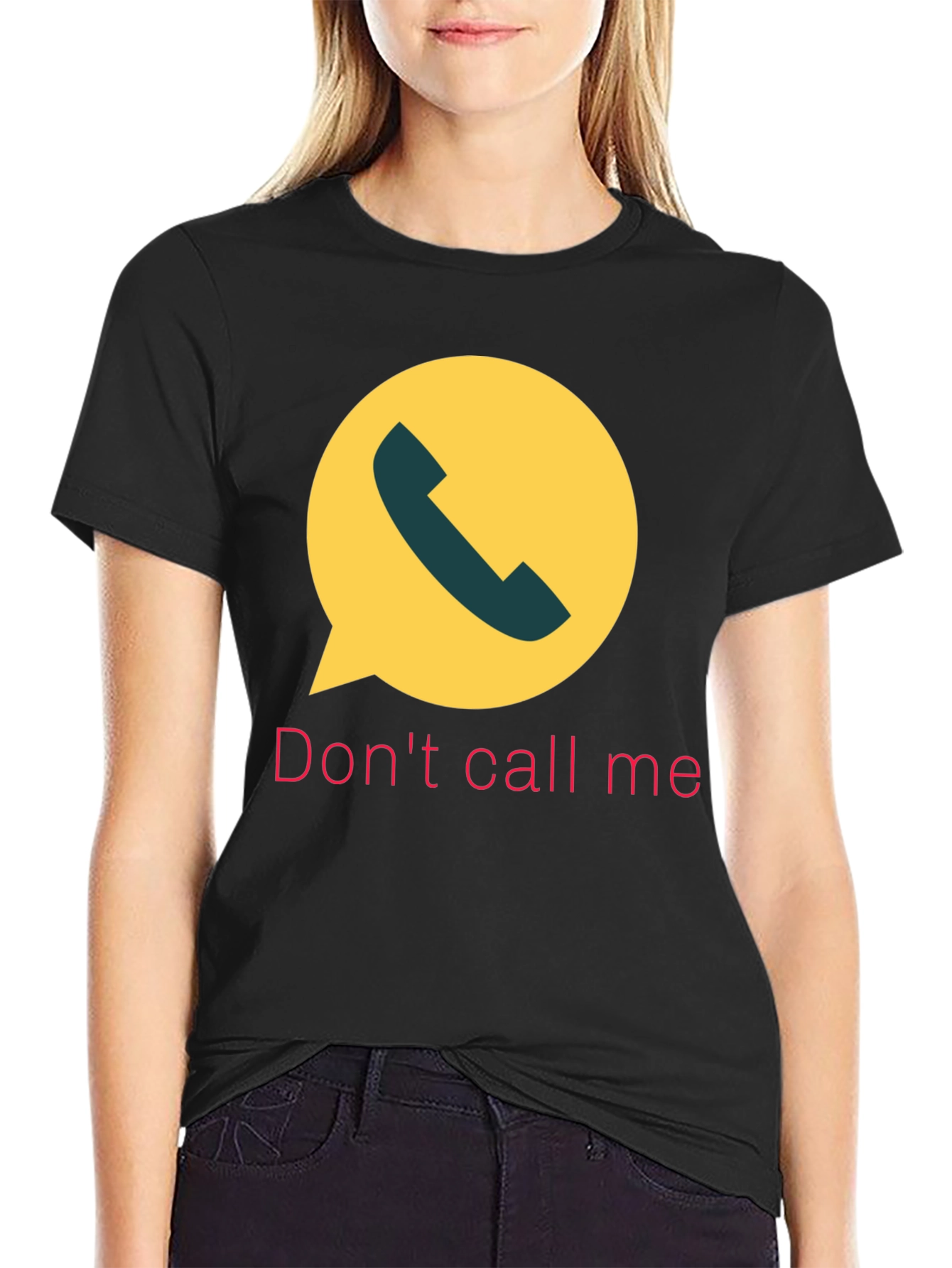 Dont Call Me T-Shirt Funny Sarcastic Humor Tee