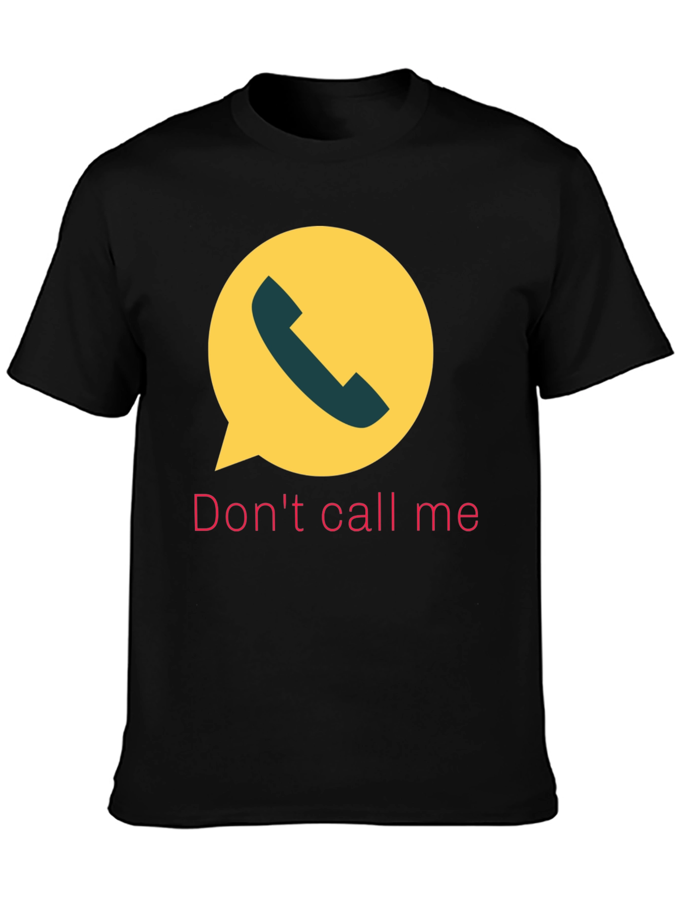 Dont Call Me T-Shirt Funny Sarcastic Humor Tee