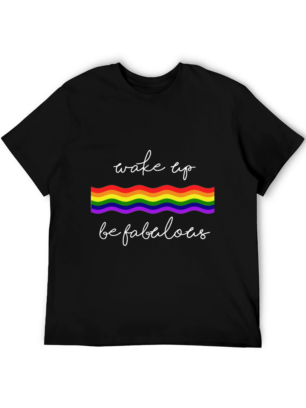 Wake Up Be Fabulous T-Shirt - Pride Rainbow Design