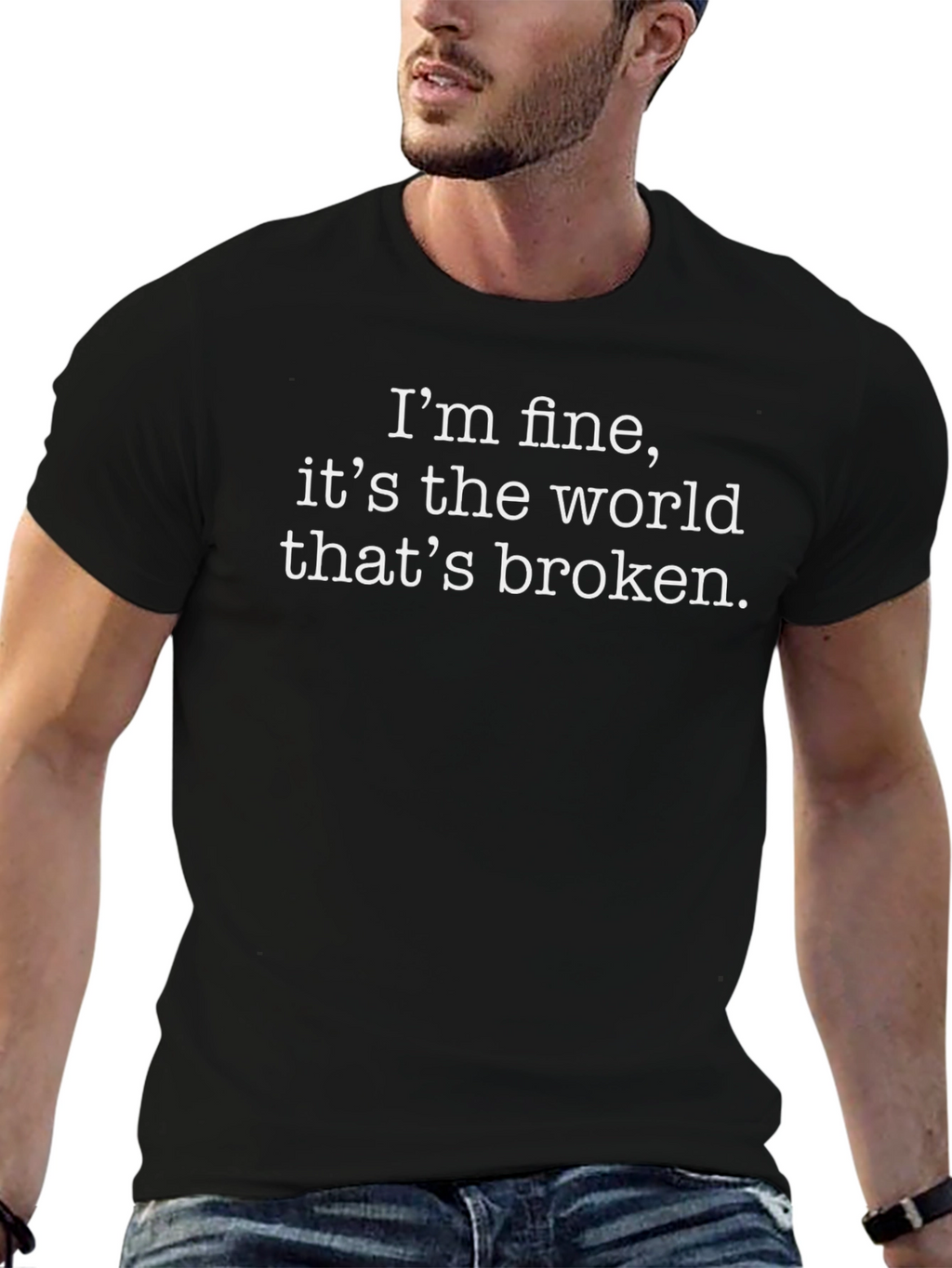 Im Fine Its the World Thats Broken T-Shirt