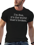 Im Fine Its the World Thats Broken T-Shirt